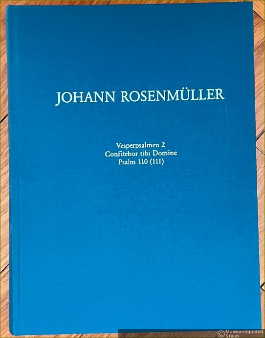 - Psalm 110 (111) I-IX: Confitebor tibi Domine RWV.E 91-99 (= Johann Rosenmüller. Kritische Ausgabe sämtlicher Werke, hrsg. v. Holger Eichhorn. Serie II: Vesperpsalmen 2, Band 9. Edition Dohr 10169).