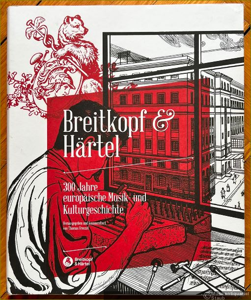  - Breitkopf & Härtel. 300 Jahre europäische Musik- und Kulturgeschichte [1719-2019].