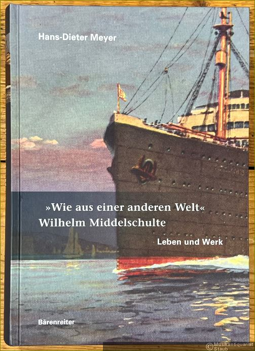  - "Wie aus einer anderen Welt". Wilhelm Middelschulte. Leben und Werk.