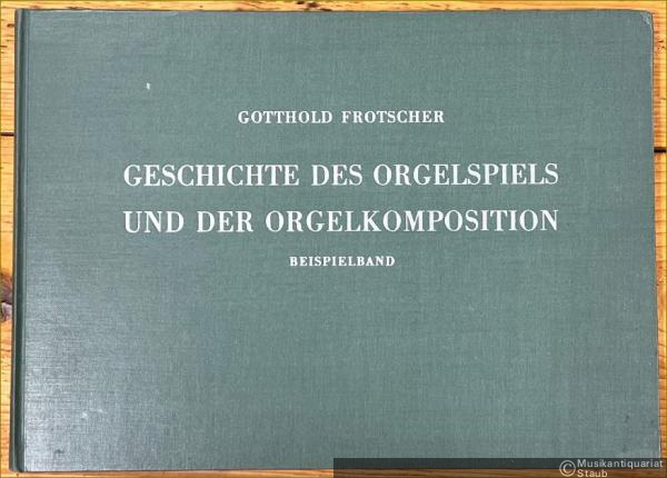  - Geschichte des Orgelspiels und der Orgelkomposition. Beispielband (= Edition Merseburger, Nr. 830).