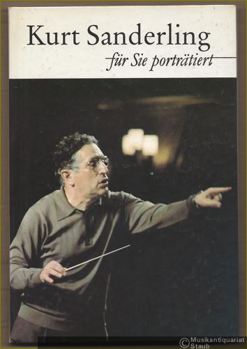  - Kurt Sanderling. Für Sie porträtiert von Hans Bitterlich.