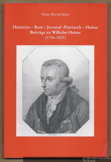  - Hein(t)ze - Rost - Juvenal - Patriarch - Heinse. Beiträge zu Wilhelm Heinse (1746 - 1803) (= Mitteilungen aus dem Stadt- und Stiftsarchiv Aschaffenburg, Beiheft 2).