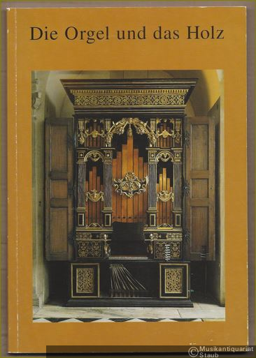  - Die Orgel und das Holz.