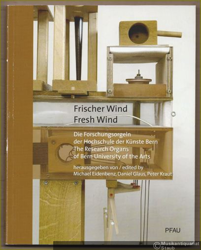  - Frischer Wind. Die Forschungsorgeln der Hochschule der Künste Bern / Fresh Wind. The Research Organs of Bern University of the Arts. Mit CD.