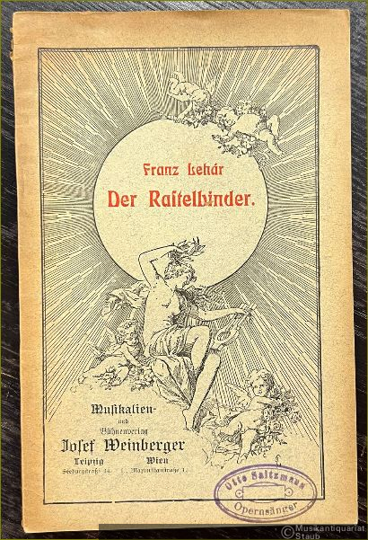  - Der Rastelbinder. Operette in einem Vorspiel und zwei Acten von Victor Leon. Musik von Franz Lehar.