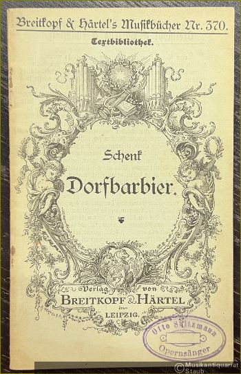  - Der Dorfbarbier. Komische Oper in einem Akt von Joseph Weidmann. Musik von Johann Schenk (= Breitkopf & Härtel's Musikbücher, Nr. 370. Textbibliothek).