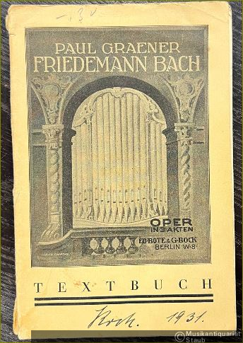  - Friedemann Bach. Oper in 3 Akten von Paul Graener, Op. 90. Text von Rudolph Lothar. Textbuch.