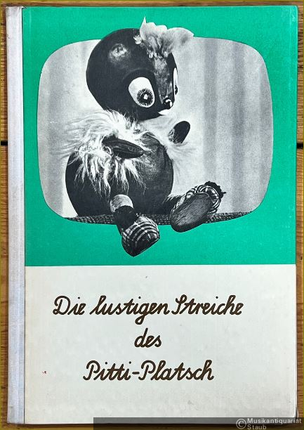  - Die lustigen Streiche des Pitti-Platsch. Ein musikalisches Kinderbuch.