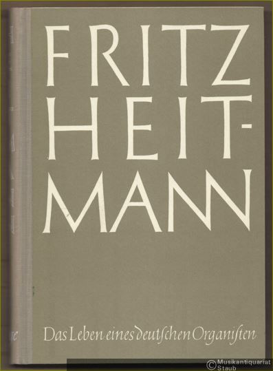  - Fritz Heitmann. Das Leben eines deutschen Organisten (= Edition Merseburger 1430).