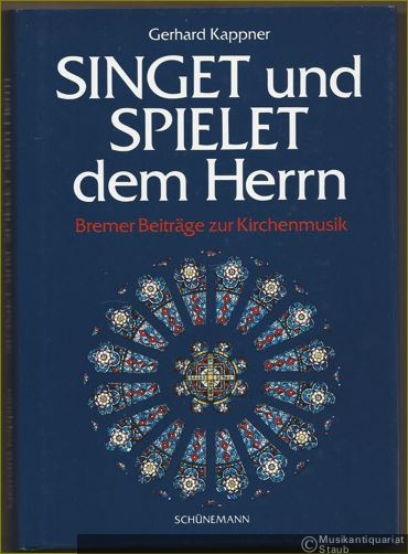  - Singet und spielet dem Herrn (= Bremer Beiträge zur Kirchenmusik).