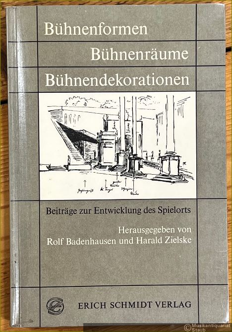  - Bühnenformen, Bühnenräume, Bühnendekorationen. Beiträge zur Entwicklung des Spielorts.