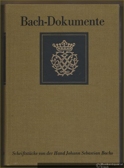  - Schriftstücke von der Hand Johann Sebastian Bachs. Kritische Gesamtausgabe (= Bach-Dokumente, Supplement zu Johann Sebastian Bach, Neue Ausgabe sämtlicher Werke, Band I).