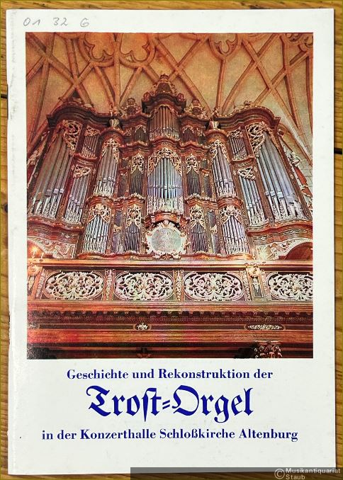  - Geschichte und Rekonstruktion der Trost-Orgel in der Konzerthalle Schlosskirche Altenburg (= Beiträge zur Altenburger Heimatkunde, Heft 10).