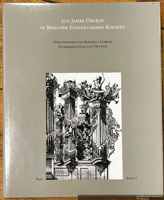  - 500 Jahre Orgeln in Berliner evangelischen Kirchen. Zwei Bände.