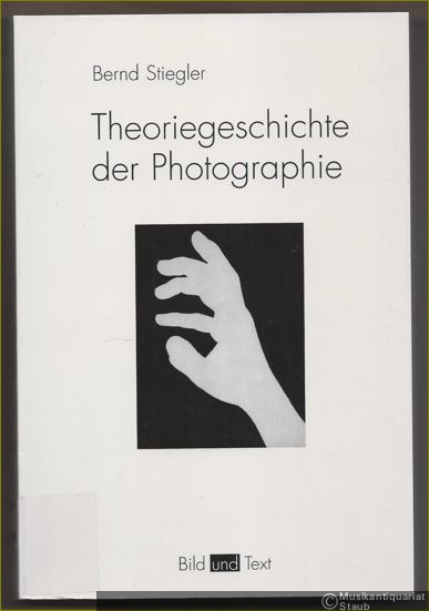  - Theoriegeschichte der Photographie (= Bild und Text).