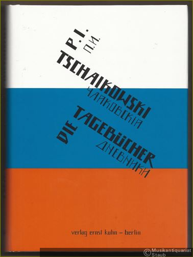  - Peter Tschaikowski. Die Tagebücher.