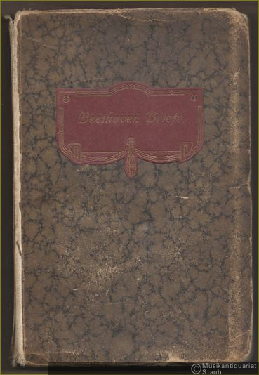  - Beethoven-Briefe an Nicolaus Simrock, F. G. Wegeler, Eleonore v. Breuning und Ferd. Ries [Widmungsexemplar von Julius Wegeler].