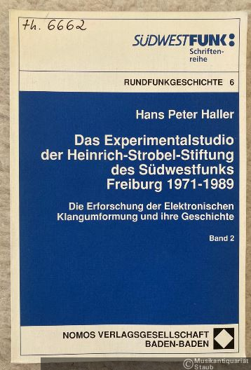  - Das Experimentalstudio der Heinrich-Strobel-Stiftung des Südwestfunks Freiburg 1971 - 1989. Die Erforschung der Elektronischen Klangumformung und ihre Geschichte. Band 2 (= Südwestfunk. Schriftenreihe Rundfunkgeschichte, Band 6/2).