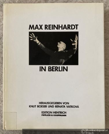  - Max Reinhardt in Berlin (= Stätten der Geschichte Berlins, Band 6).