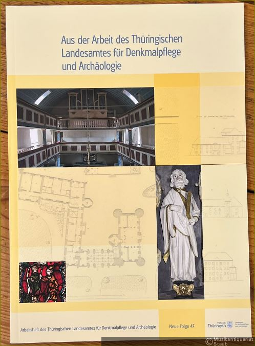  - Aus der Arbeit des Thüringischen Landesamtes für Denkmalpflege und Archäologie (= Arbeitsheft des Thüringischen Landesamtes für Denkmalpflege und Archäologie - Bau und Kunstdenkmalpflege - Neue Folge 47).