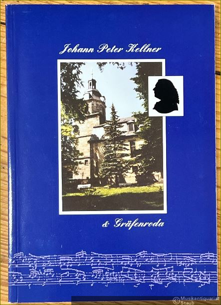  - Johann Peter Kellner (1705 - 1772) & Gräfenroda. Festschrift zum Kellner-Jahr 2005.