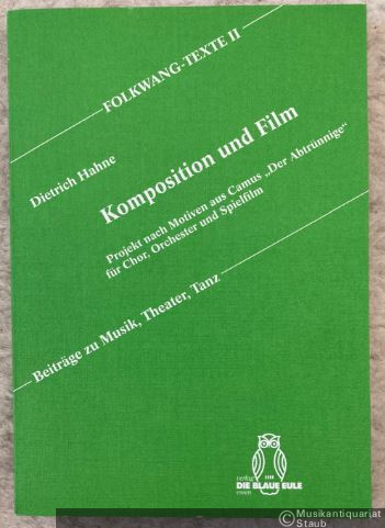 - Komposition und Film. Projekt nach Motiven aus Camus "Der Abtrünnige" für Chor, Orchester und Spielfilm (= Folkwang-Texte II. Beiträge zu Musik, Theater, Tanz, Band 5).