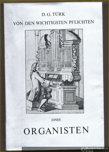  - Von den wichtigsten Pflichten eines Organisten. Ein Beytrag zur Verbesserung der musikalischen Liturgie (= Bibliotheca Organologica. Facsimiles of rare books on otgan an organbuilding, Volume V).