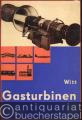 Gasturbinen. Entwicklung Konstruktion Anwendung.