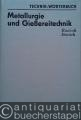 Metallurgie und Gießereitechnik. Russisch-Deutsch. (Technik Wörterbuch).