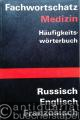 Fachwortschatz Medizin. Häufigkeitswörterbuch. Russisch, Englisch, Französisch.