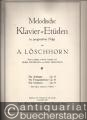 Melodische Klavier-Etüden in progressiver Folge von A. Löschhorn. Für Fortgeschrittene, Op. 66, Heft 1-3.