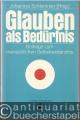 Glauben als Bedürfnis. Beiträge zum menschlichen Selbstverständnis (= Ullstein Sachbuch 34029).