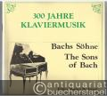 Bachs Söhne / Bach-fiuk / The Sons of Bach (= 300 Jahre Klaviermusik / 300 ev zongoramuzsikaja. Editio Musica).