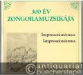 Impresszionizmus / Impressionismus (= 300 Jahre Klaviermusik / 300 ev zongoramuzsikaja. Editio Musica).