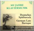 A nemet kesöbarokk / Deutsches Spätbarock / German Late Baroque (= 300 Jahre Klaviermusik / 300 ev zongoramuzsikaja. Editio Musica).
