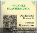 Nemet romantikusok / Die deutsche Romantik / German Romanticism (= 300 Jahre Klaviermusik / 300 ev zongoramuzsikaja. Editio Musica).