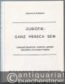 Eubiotik - Ganz Mensch sein. Lebensstil körperlicher, seelischer, geistiger Gesundheit und sozialen Friedens.