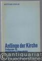 Anfänge der Kirche. Erwägungen zur apostolischen Frühgeschichte (= Beiträge zur evangelischen Theologie, Band 43).
