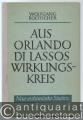Aus Orlando di Lassos Wirkungskreis. Neue archivalische Studien zur Münchener Musikgeschichte.