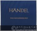 Das Alexander-Fest oder Die Macht der Musik. Ode zu Ehren der heiligen Cäcilia von John Dryden HWV 75 (= Hallische Händel-Ausgabe. Serie I, 1). DVfM 4001.