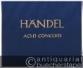 Acht Concerti (= Hallische Händel-Ausgabe. Serie IV, 12). DVfM 4030.