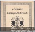 Goethes Leipziger Liederbuch. In Melodien gesetzt von Bernhard Theodor Breitkopf 1769 (= Edition Breitkopf, Nr. 5540).