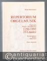Repertorium Orgelmusik. Orgel solo + Instrumente 1150-1992. 25 Länder. Komponisten, Werke, Editionen. Eine Auswahl.