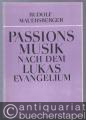 Passionsmusik nach dem Lukasevangelium (Luk. 22,39 bis 33,56) für zwei getrennt aufgestellte gemischte Chöre a cappella.