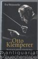 Otto Klemperer. Ein deutsch-jüdisches Künstlerleben.