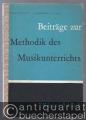 Beiträge zur Methodik des Musikunterrichts in den Klassen 5 bis 8.