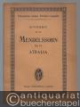 Athalia op. 74 (= Eulenburgs kleine Partitur-Ausgabe, Ouverturen, No. 83).