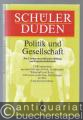 Schülerduden - Politik und Gesellschaft. Ein Lexikon zur politischen Bildung und Gemeinschaftskunde.