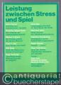 Leistung zwischen Stress und Spiel. Brennpunkte 6/74.