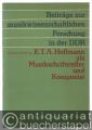 E. T. A. Hoffmann als Musikschriftsteller und Komponist (= Beiträge zur musikwissenschaftlichen Forschung in der DDR, Band 15).